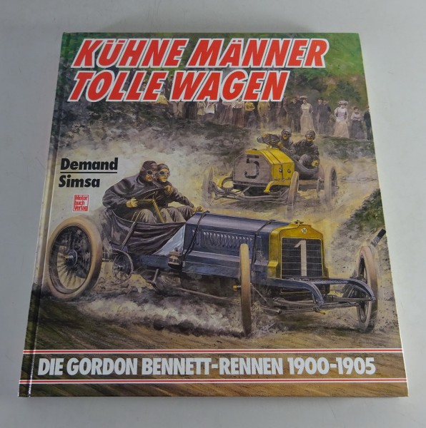 Bildband „Kühne Männer Tolle Wagen“ Die Gordon Bennett-Rennen 1900 - 1905 v.1987