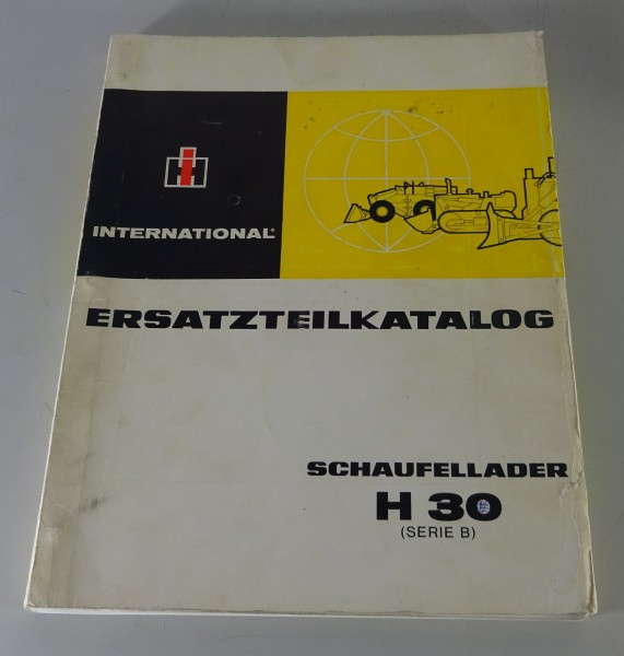 Teilekatalog International Harvester Schaufellader / Radlader H 30 Stand 1980