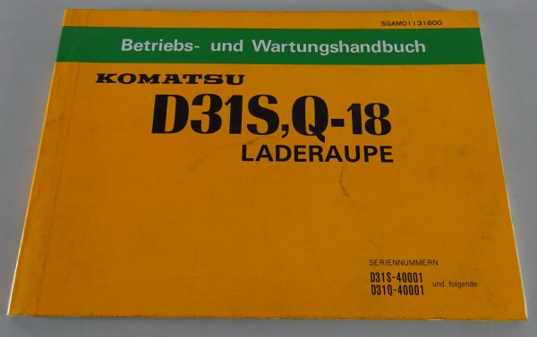 Betriebsanleitung / Wartungshandbuch Komatsu Laderaupe D 31 S,Q-18 Stand 02/1987
