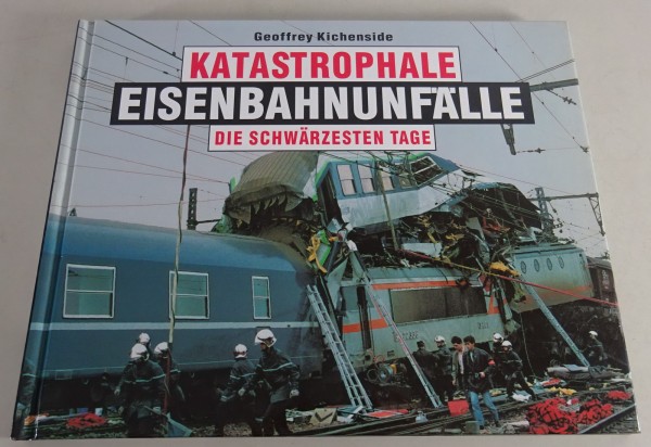 Bildband Katastrophale Eisenbahnunfälle | Die Schwärzesten Tage Stand 1998