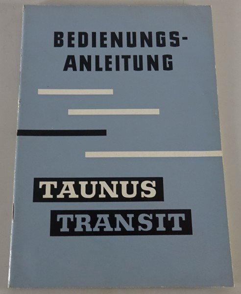 Betriebsanleitung / Handbuch Ford Taunus Transit FK1000 / 1250 Stand 12/1960