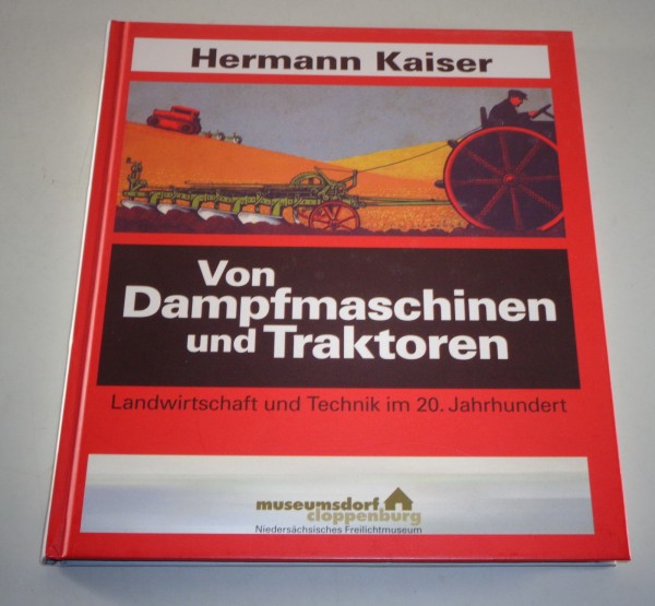 Bildband: Von Dampfmaschinen und Traktoren - Hermann Kaiser