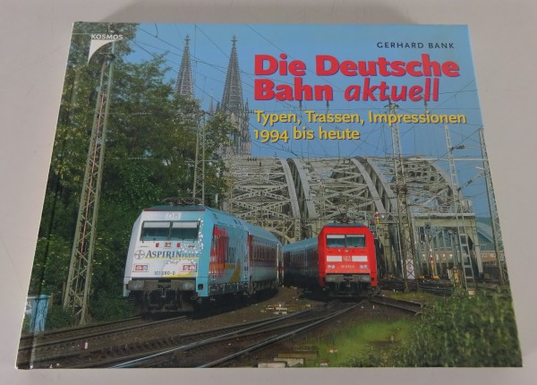 Bildband Die Deutsche Bahn aktuell | Typen, Trassen, Impressionen Stand 2003