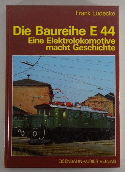 Bildband "Die Baureihe E 44 | Eine Elektrolokomotive macht Geschichte " von 1985
