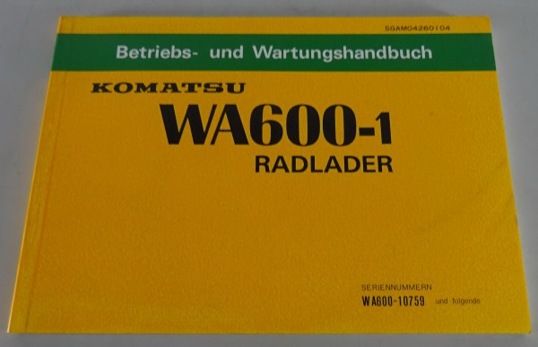 Betriebsanleitung / Wartungshandbuch Komatsu Radlader WA 600-1 Stand 01/1990