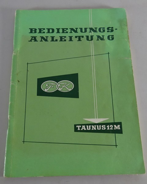 Betriebsanleitung / Handbuch Ford Taunus 12M G13 Weltkugel Stand 09/1957