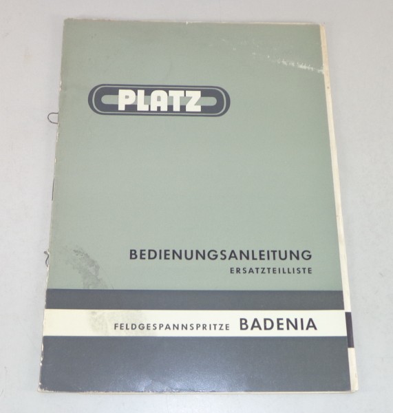 Betriebsanleitung + Teilekatalog Platz Feldgespannspritze Badenia Stand 09/1964