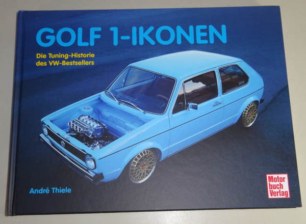 Bildband: VW Golf 1-Ikonen - Die Tuning-Historie des VW-Bestsellers Golf I / GTI