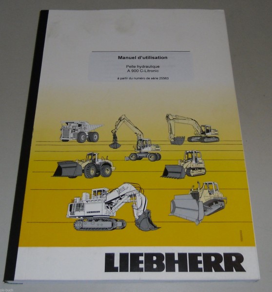 Manuel d\'utilisation Handbuch Liebherr A 900 C-Litronic Pelle hydraulique, 2005