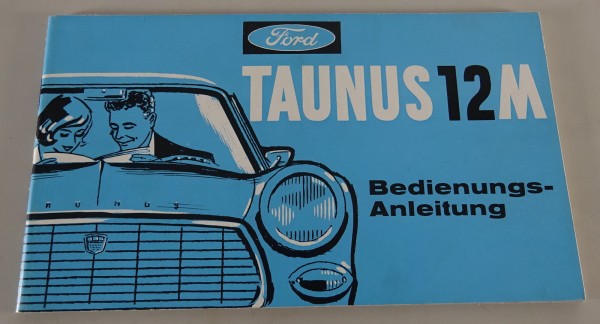 Betriebsanleitung / Handbuch Ford Taunus 12M P4 Stand 08/1962