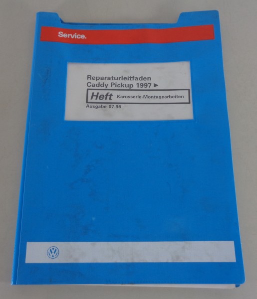 Werkstatthandbuch VW Caddy Pickup ab 97 Karosserie-Montagearbeiten Stand 07/96