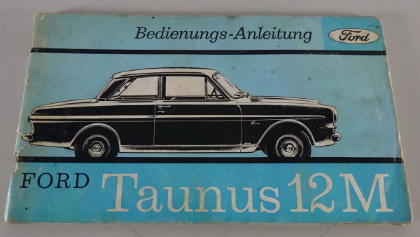 Betriebsanleitung / Handbuch Ford Taunus 12M P4 Stand 05/1964