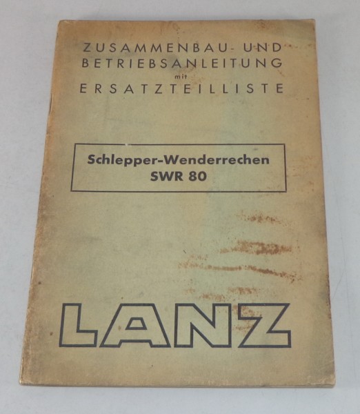 Betriebsanleitung / Teilekatalog Lanz Schlepper - Wenderrechen SWR 80 von 2/1952