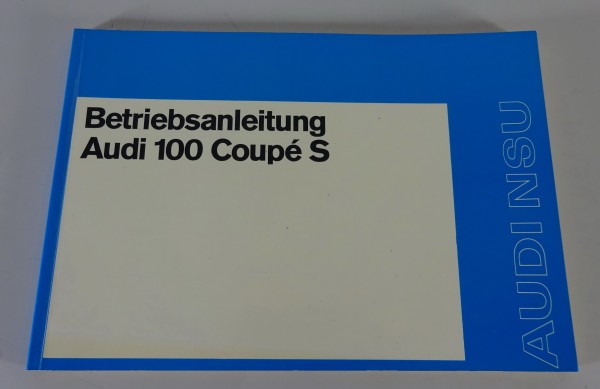 Betriebsanleitung / Handbuch Audi 100 Coupé S Typ C1 Stand 02/1973