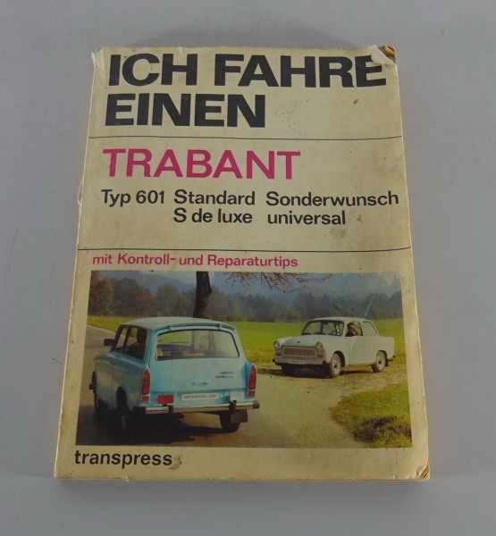 Reparaturanleitung / Ich fahre einen Trabant 601 Standard / Universal Kombi 1982