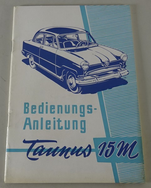 Betriebsanleitung / Handbuch Ford Taunus 15 M Weltkugel Stand 07/1955