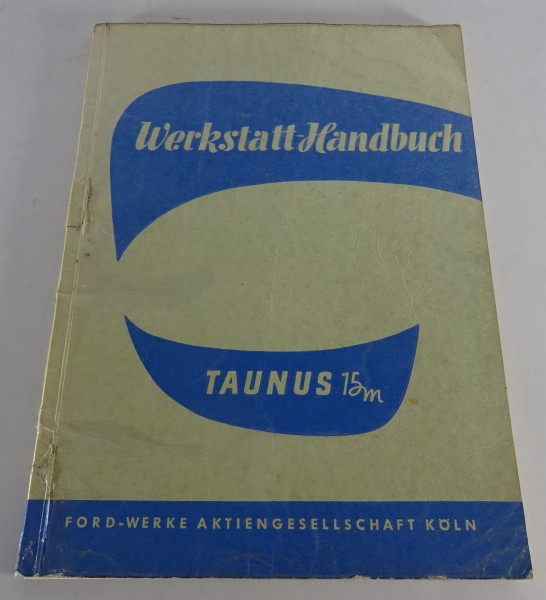 Werkstatthandbuch / Reparaturanleitung Ford Taunus 15 M G4B Weltkugel von 4/1956