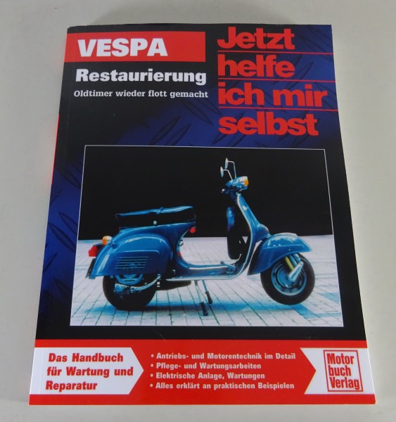 Handbuch Restaurierung Vespa - Oldtimer wieder flott gemacht - Jhims Band 296