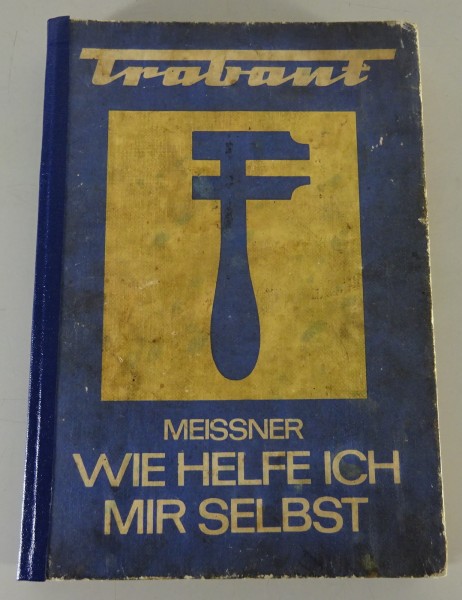 Reparaturanleitung / Wie helfe ich mir selbst Trabant 601 6. Auflage Stand 1983