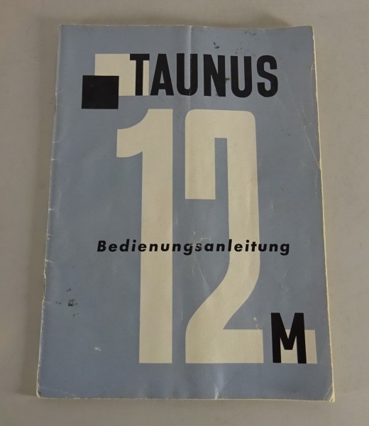 Betriebsanleitung Handbuch Ford Taunus 12M Streifentaunus P1 G13AL von 04/1961