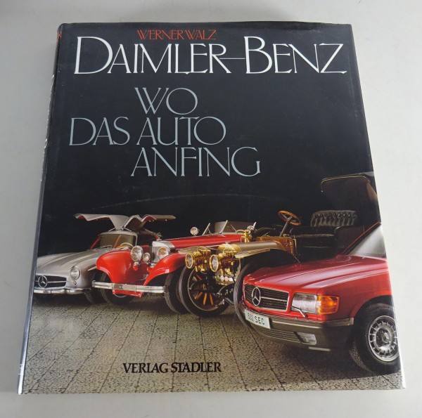 Bildband Mercedes Benz - Wo das Auto anfing - 1886 bis 1989