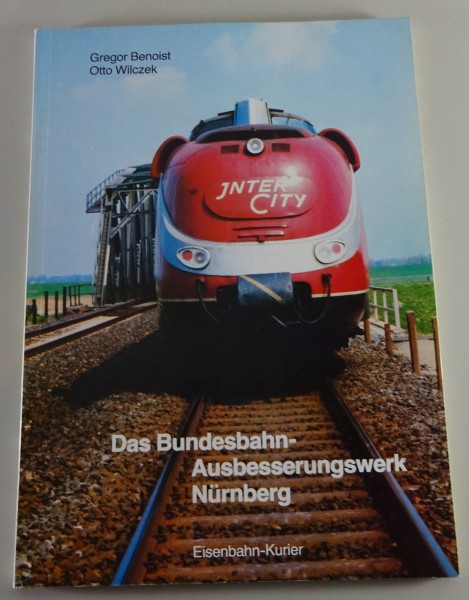 Bildband: Das Bundesbahn-Ausbesserungswerk Nürnberg Ausgabe 1980