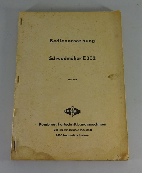 Betriebsanleitung / Handbuch Fortschritt Schwadmäher E 302 Stand 05/1984