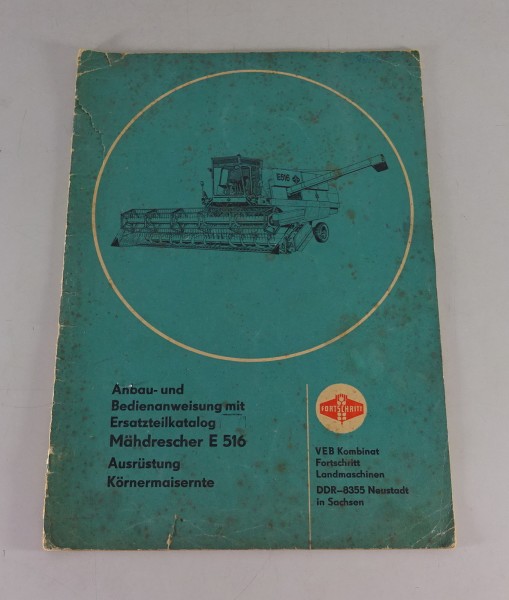 Betriebsanleitung + Teilekatalog Fortschritt Mähdrescher E 516 Stand 1979