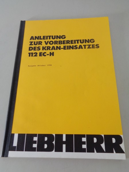 Anleitung zur Vorbereitung des Kran-Einsatzes Liebherr 112 EC-H Stand 10/1990