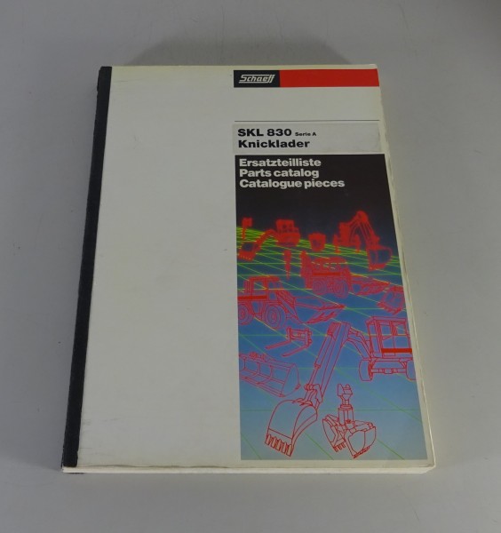 Ersatzteilliste / Teilekatalog Schaeff Knicklader SKL 830 Serie A Stand 01/1985