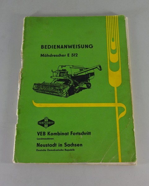 Betriebsanleitung / Handbuch Fortschritt Mähdrescher E 512 Stand 05/1971